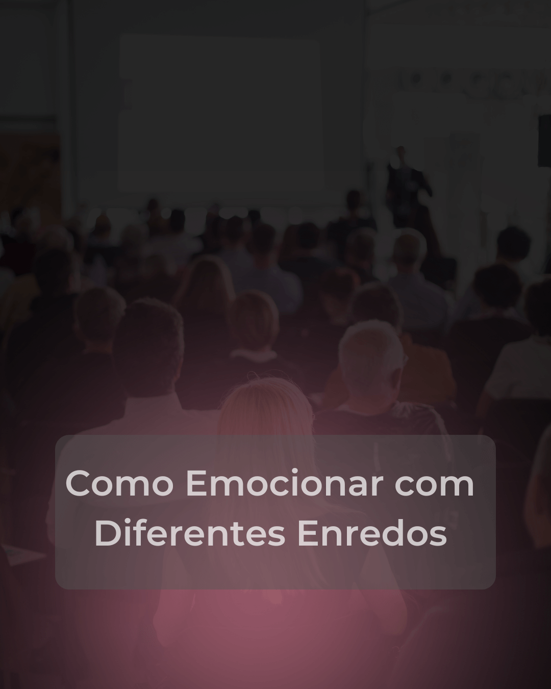 Como Emocionar com Diferentes Enredos